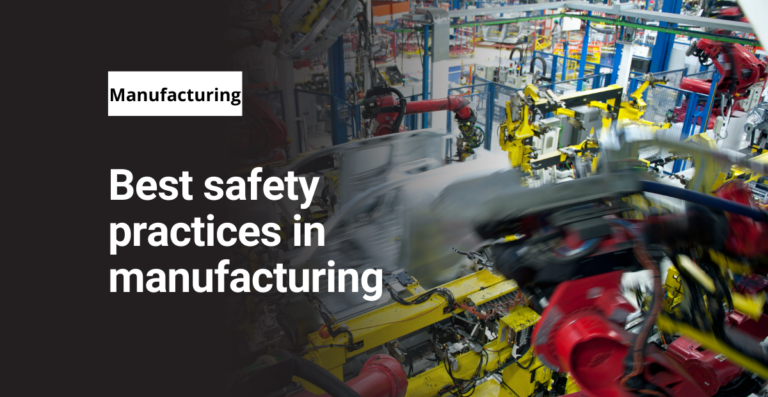 Best safety practices in manufacturing