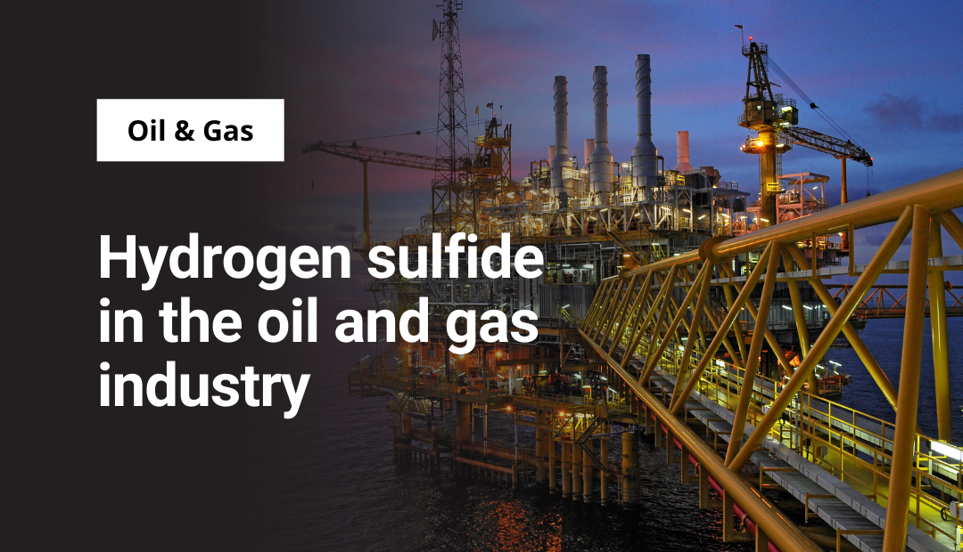 Hydrogen sulfide in the oil and gas industry