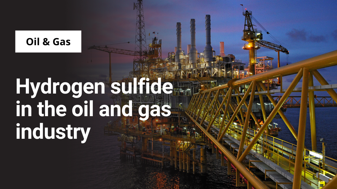 Hydrogen sulfide in oil and gas industry featured image