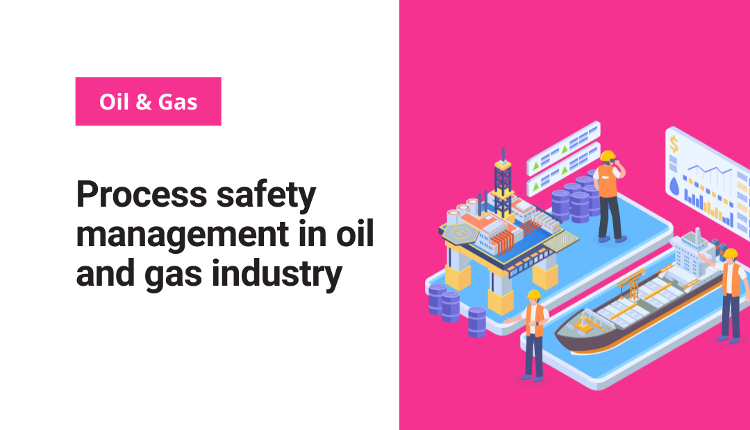 Process safety management in oil and gas industry