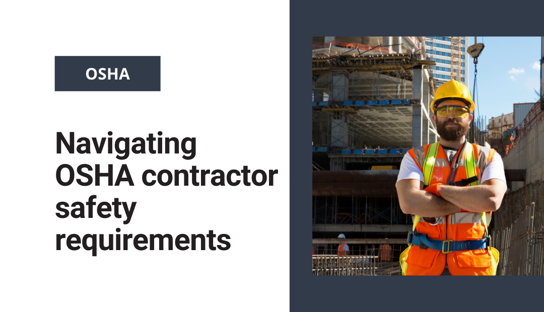 Navigating OSHA contractor safety requirements
