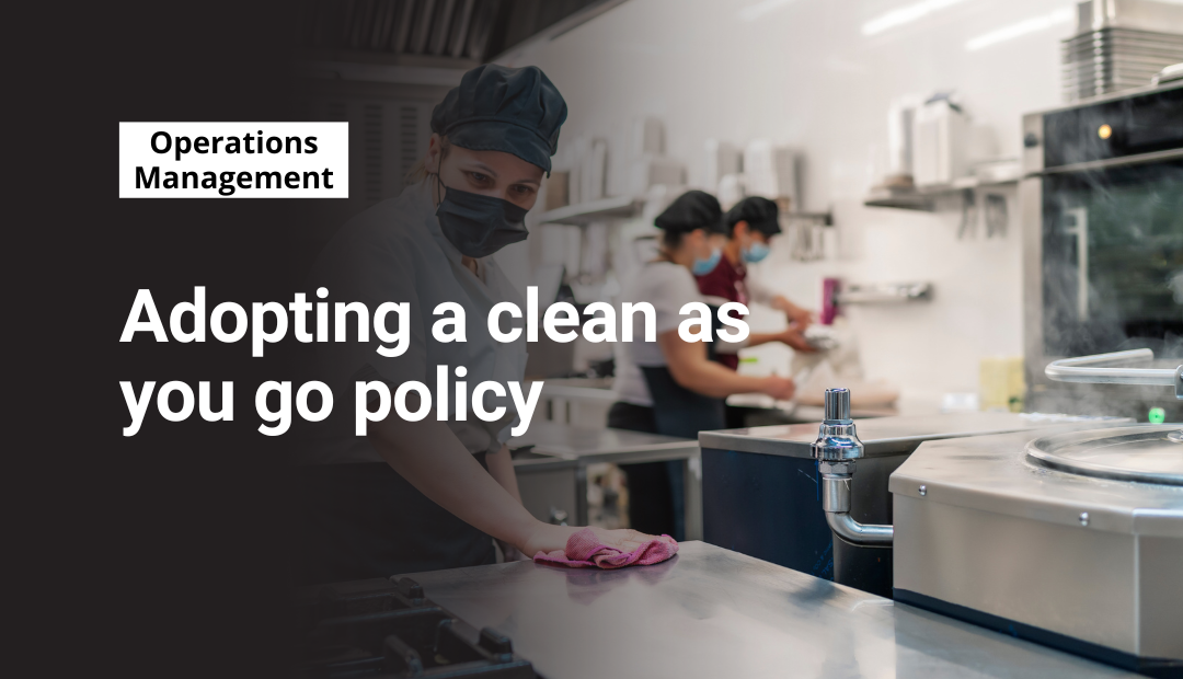Adopting a clean as you go policy