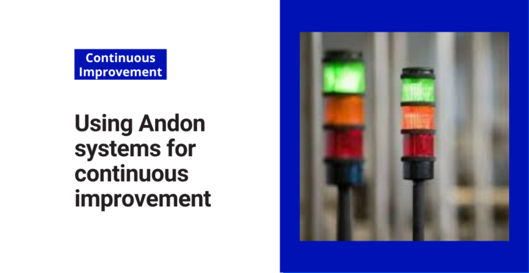 Using Andon systems for continuous improvement 