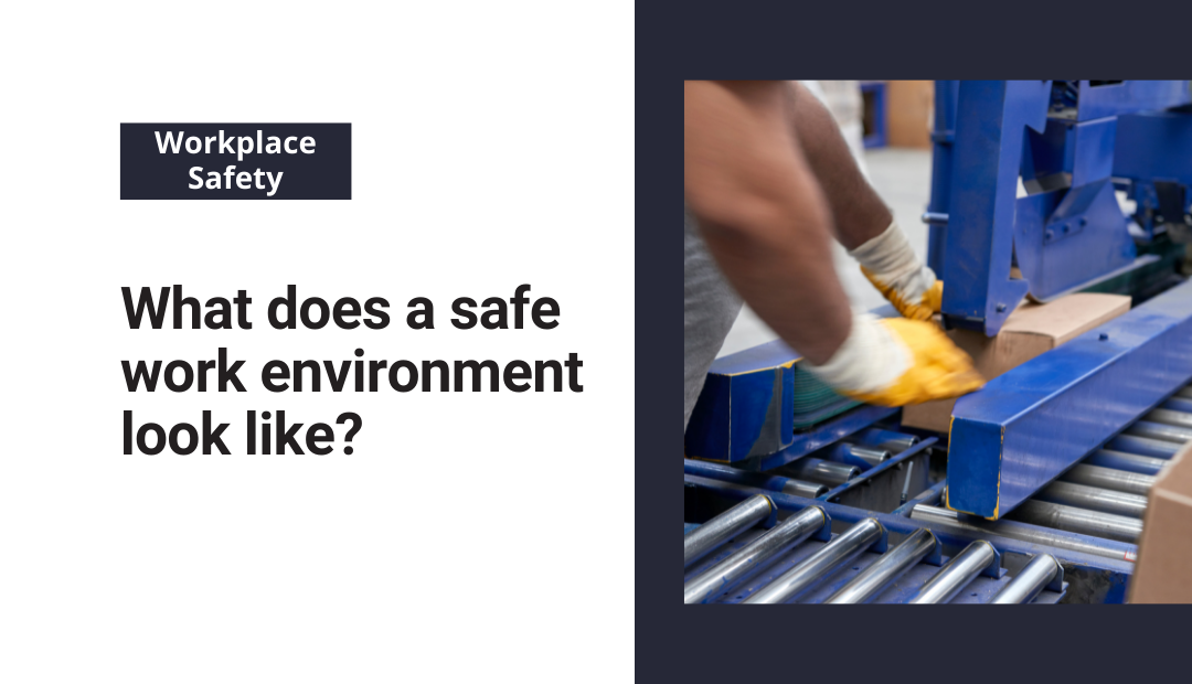 What does a safe work environment look like?