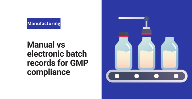 Manual vs electronic batch records for GMP compliance