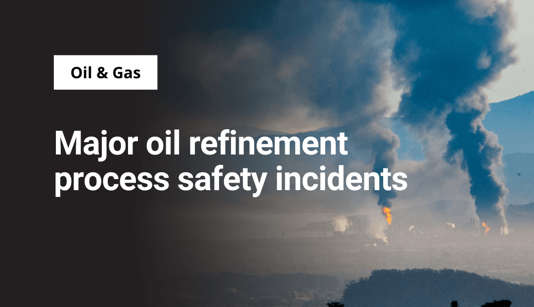 Major oil refinement process safety incidents