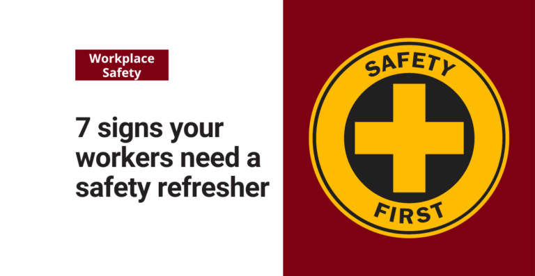 7 signs your workers need a safety refresher