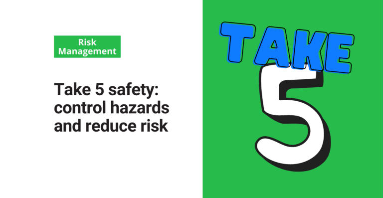 Take 5 safety: control hazards and reduce risk
