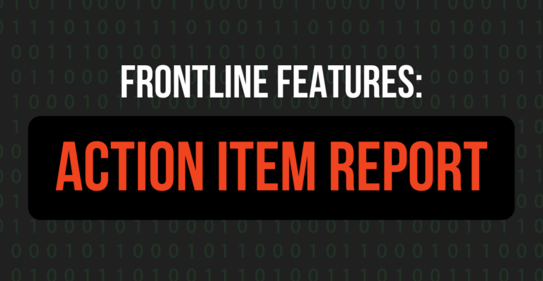 Frontline Features: Action Item Reports