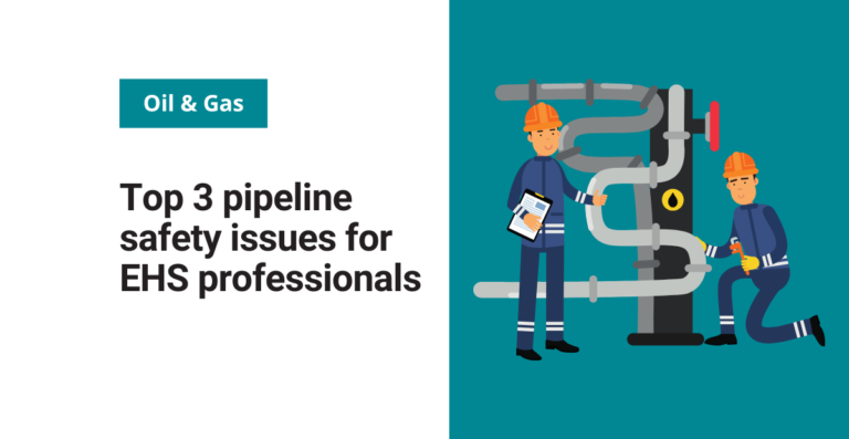 Top 3 pipeline safety issues for EHS professionals