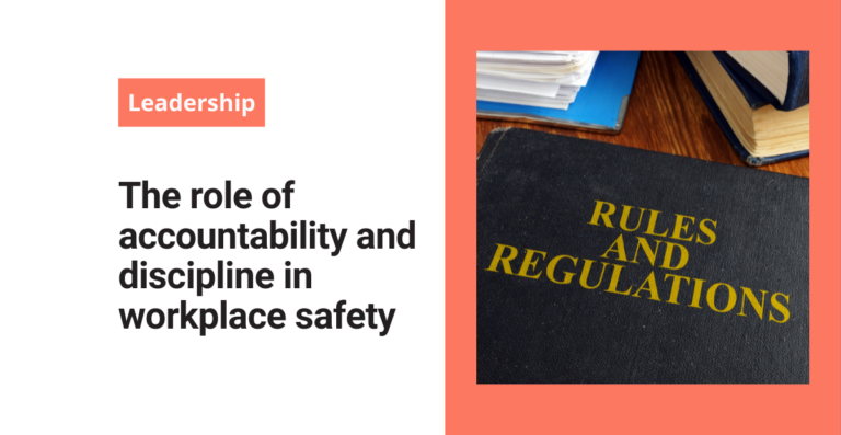 The role of accountability and discipline in workplace safety