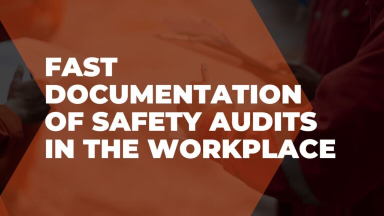 Fast documentation of safety audits in the workplace