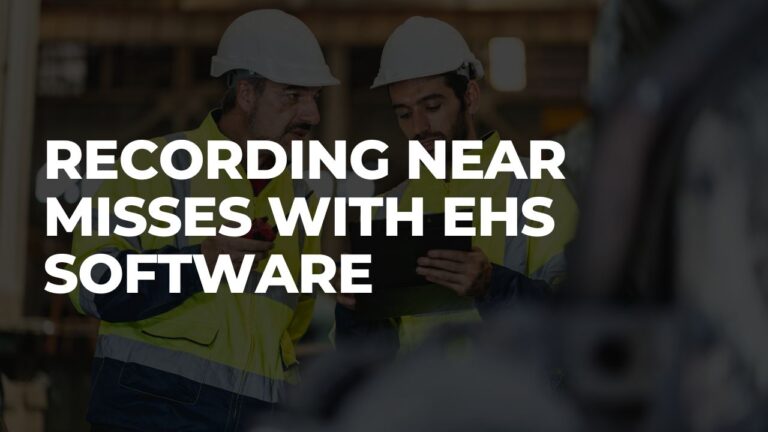 Recording near misses with EHS software