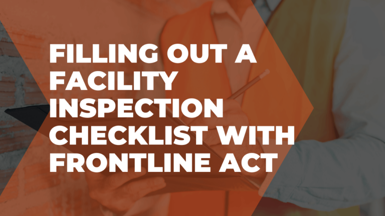 Filling out a facility inspection checklist with Frontline ACT