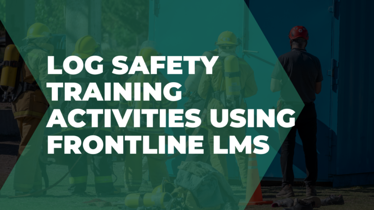 Log safety training activities using Frontline LMS