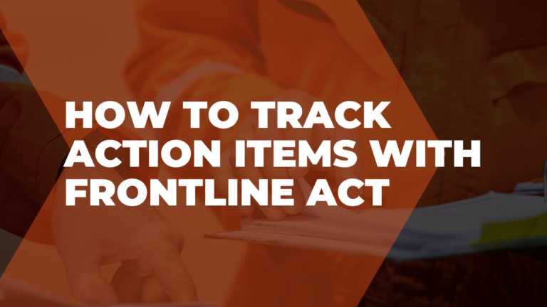 How to track action items with Frontline ACT