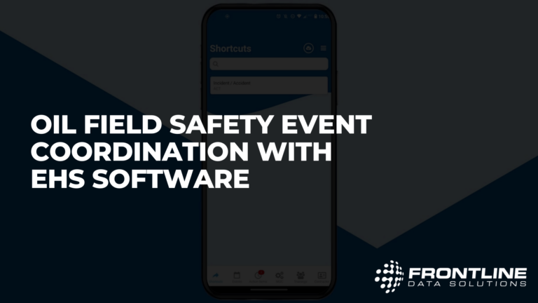 Oil field safety event coordination with EHS software